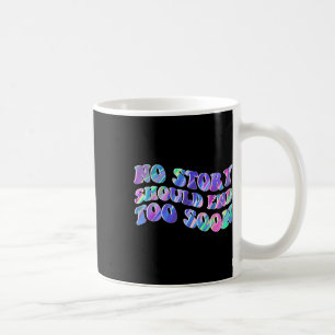 Tie Dye No Story Should End Too Soon Suicide Aware Coffee Mug