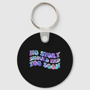 Tie Dye No Story Should End Too Soon Suicide Aware Key Ring