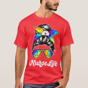 Tie Dye Nurse Life Messy Bun Glasses Bandana Nurse T-Shirt