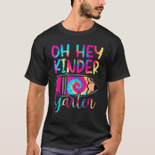 Tie Dye Oh Hey Kindergarten First Day of School Ba T-Shirt