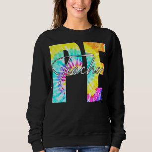 Tie Dye Pe Physical Education Teacher First Day Of Sweatshirt