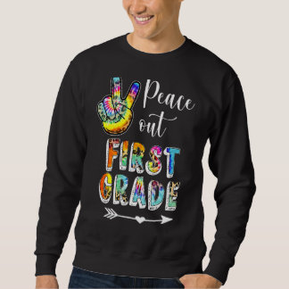 Tie Dye Peace Out First 1st Grade Happy Last Day O Sweatshirt