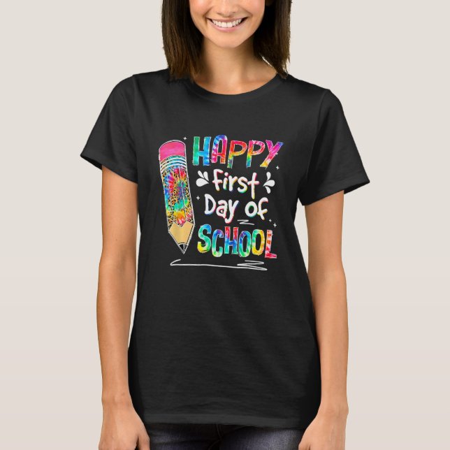 Tie Dye Pencil Happy First Day Of School Teacher S T-Shirt (Front)