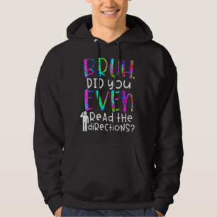 Tie Dye Quote, Bruh Did You Even Read The Directio Hoodie