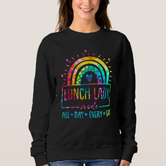 Tie Dye Rainbow Lunch Lady All Day Every Day Back  Sweatshirt