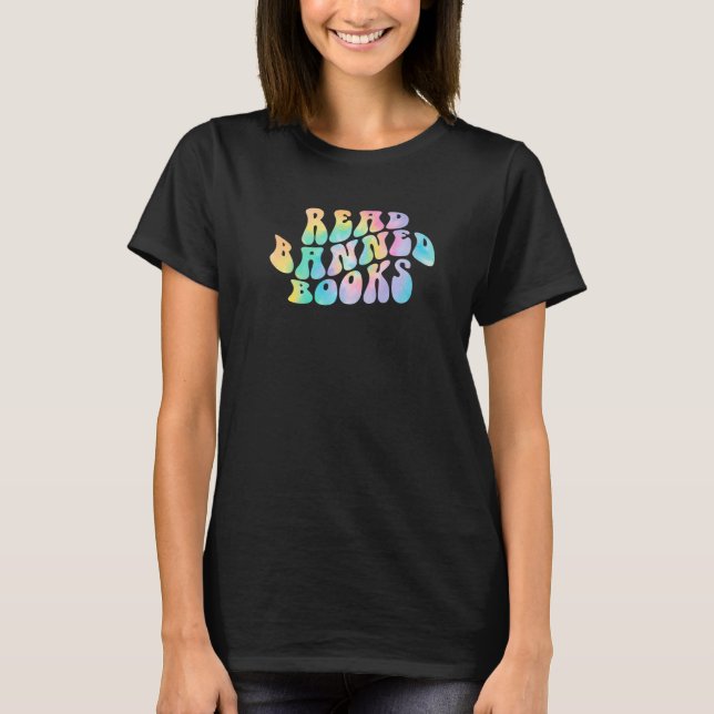 Tie Dye Read Banned Books Reading Bookworm Librari T-Shirt (Front)