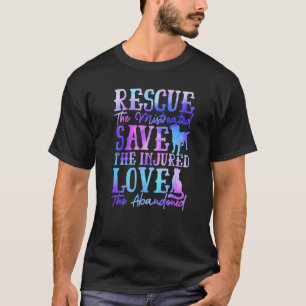 Tie Dye Rescue The Mistreated Save The Injured Lov T-Shirt