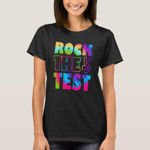 Tie Dye Rock The Test Teacher Test Day Testing Day T-Shirt