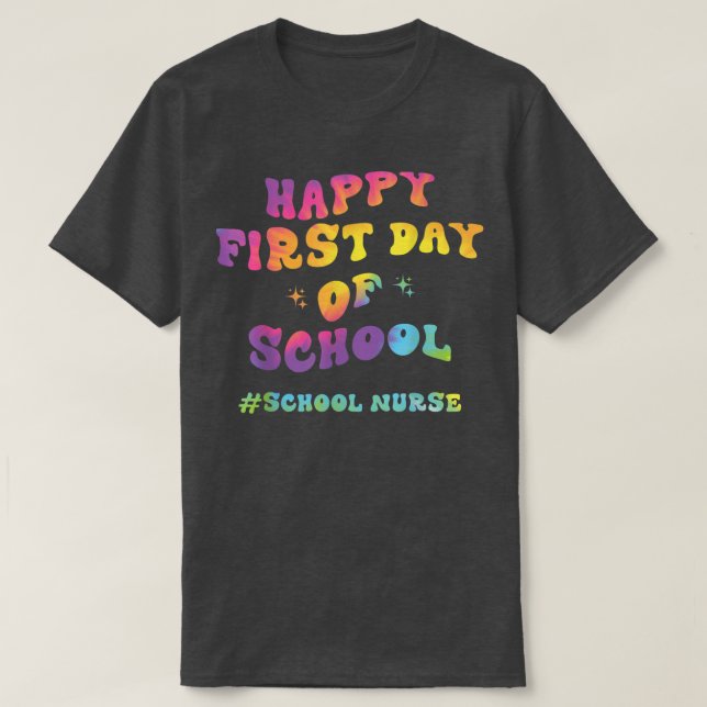 Tie Dye School Nurse Happy First Day Back To Schoo T-Shirt (Design Front)