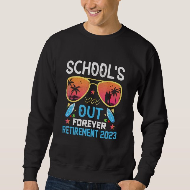 Tie Dye School s Out Forever Retirement Teacher Re Sweatshirt (Front)