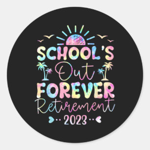 Tie Dye School's Out Forever Retirement Teacher Re Classic Round Sticker