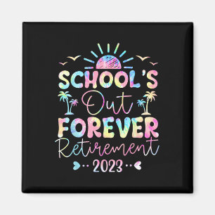 Tie Dye School's Out Forever Retirement Teacher Re Magnet