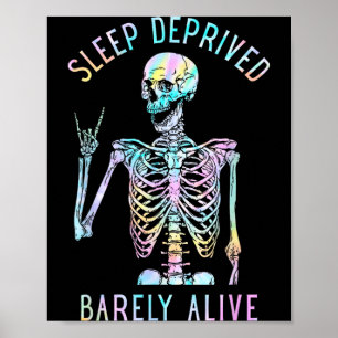 Tie Dye Sleep Deprived Barely Alive Skull Skeleton Poster