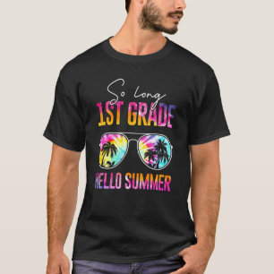 Tie Dye So Long 1st Grade Hello Summer Last Day Of T-Shirt