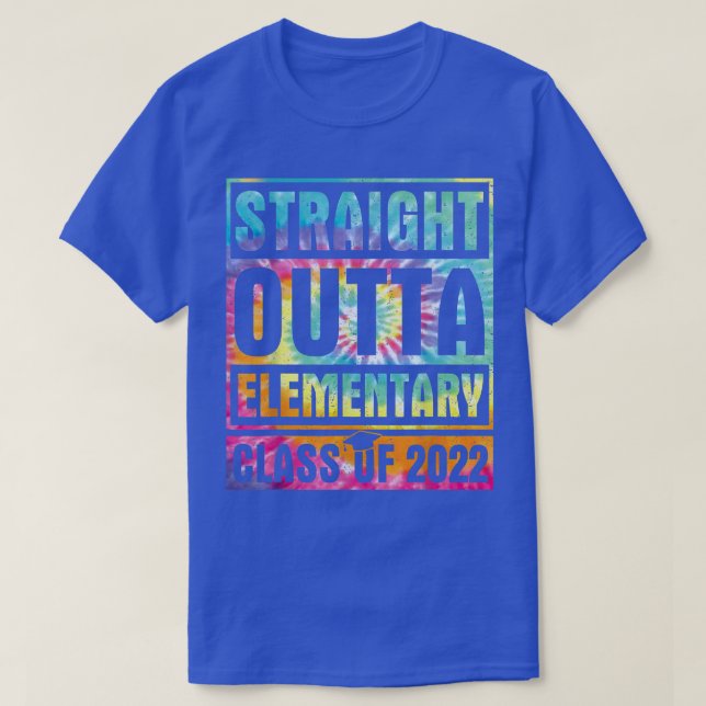 Tie Dye Straight Outta Elementary School Class Of  T-Shirt (Design Front)