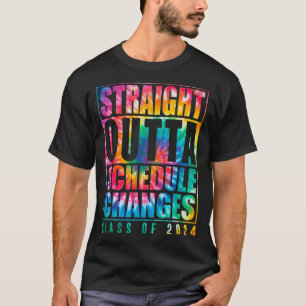 Tie Dye Straight Outta Schedule Changes Grad Class T-Shirt