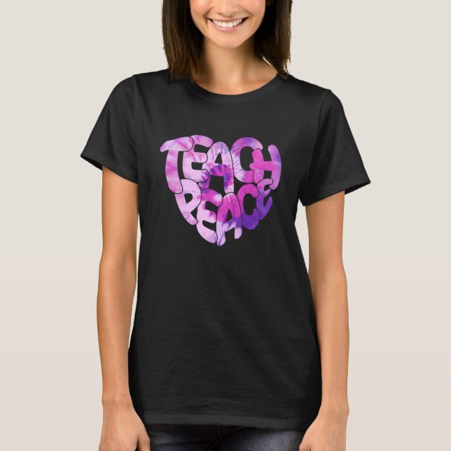 Tie Dye Teach Peace Heart Inspiration Hippie Teach T-Shirt (Front)