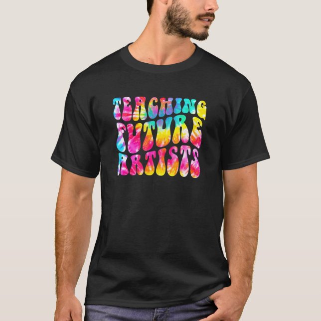 Tie Dye Teaching Future Artists Teacher Back To Sc T-Shirt (Front)