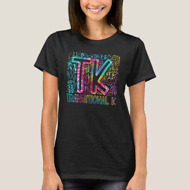 Tie Dye TK Typography Transitional K Teacher Back  T-Shirt (Front)
