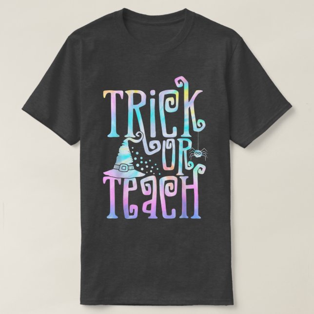 Tie Dye Trick Or Teach Funny Teacher Halloween T-s T-Shirt (Design Front)