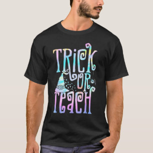Tie Dye Trick Or Teach Teacher Halloween T-Shirt