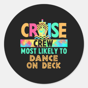 Tie Dye Vacation Cruise Crew Most Likely To Dance Classic Round Sticker