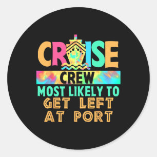 Tie Dye Vacation Cruise Crew Most Likely To Get Le Classic Round Sticker