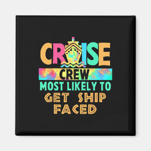 Tie Dye Vacation Cruise Crew Most Likely To Get Sh Magnet