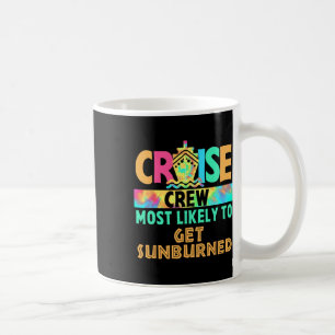 Tie Dye Vacation Cruise Crew Most Likely To Get Su Coffee Mug