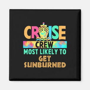 Tie Dye Vacation Cruise Crew Most Likely To Get Su Magnet
