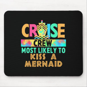 Tie Dye Vacation Cruise Crew Most Likely To Kiss A Mouse Pad