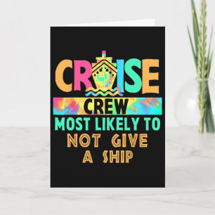 Tie Dye Vacation Cruise Crew Most Likely To Not Gi Card
