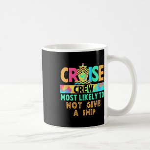 Tie Dye Vacation Cruise Crew Most Likely To Not Gi Coffee Mug