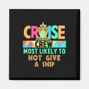 Tie Dye Vacation Cruise Crew Most Likely To Not Gi Magnet