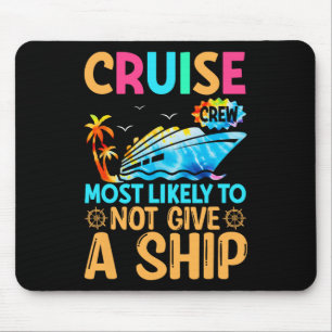 Tie Dye Vacation Cruise Crew Most Likely To Not Gi Mouse Pad