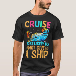 Tie Dye Vacation Cruise Crew Most Likely To Not Gi T-Shirt
