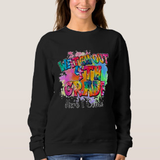 Tie Dye Watch Out 4th Grade Teacher Student Back T Sweatshirt