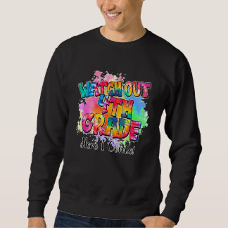 Tie Dye Watch Out 4th Grade Teacher Student Back T Sweatshirt