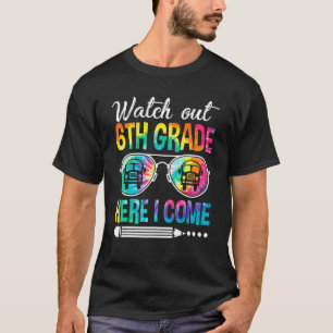 Tie Dye Watch Out 6th Grade Here I Come Back To Sc T-Shirt