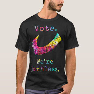 Tie Dye Women Vote We're Ruthless Feminist Women's T-Shirt