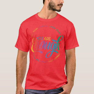 Tie Dye You Are Enough LGBT Lesbian Bisexual Gay P T-Shirt