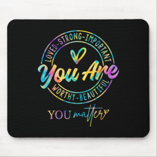 Tie Dye You Problem Kindness Mental Health Awarene Mouse Pad