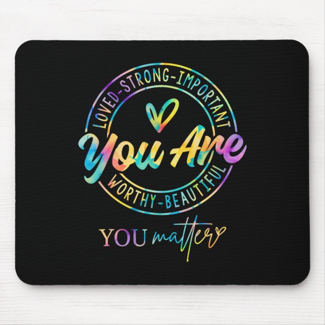 Tie Dye You Problem Kindness Mental Health Awarene Mouse Pad (Front)