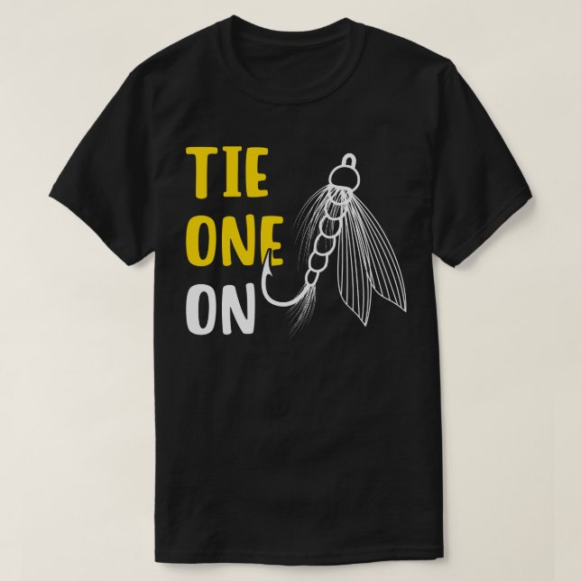 Tie One On Fly Fishing T-Shirt (Design Front)