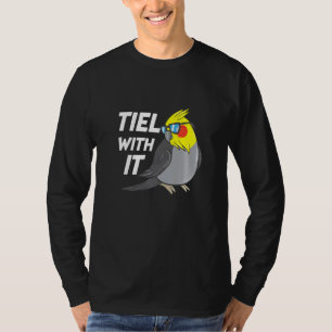 Tiel With It Cockatiel Bird Parrot T-Shirt