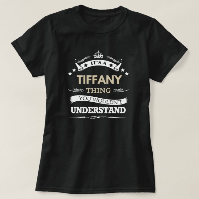 Tiffany name gifts - it's a thing  T-Shirt (Design Front)