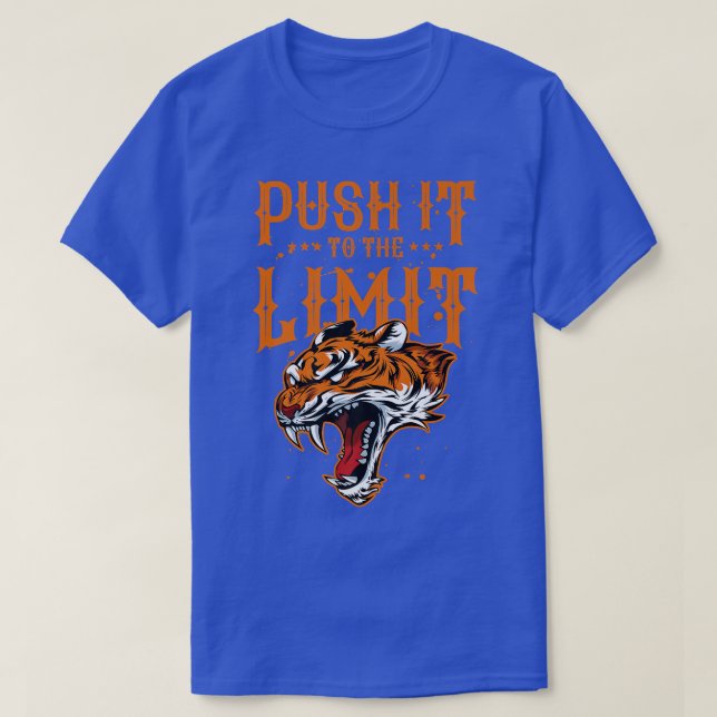 Tiger BeastPush It To The LimitWorkout Gym Motivat T-Shirt (Design Front)