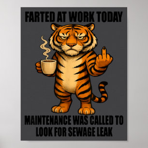Tiger Farted At Work Today Maintenance Was Called  Poster