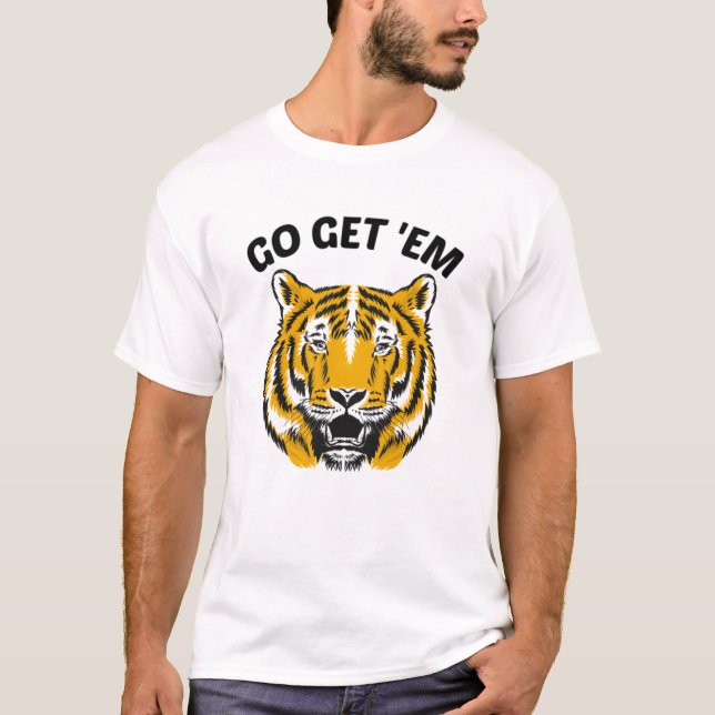 TIGER GO GET 'EM T-Shirt (Front)