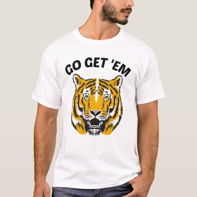 TIGER GO GET 'EM T-Shirt (Front)